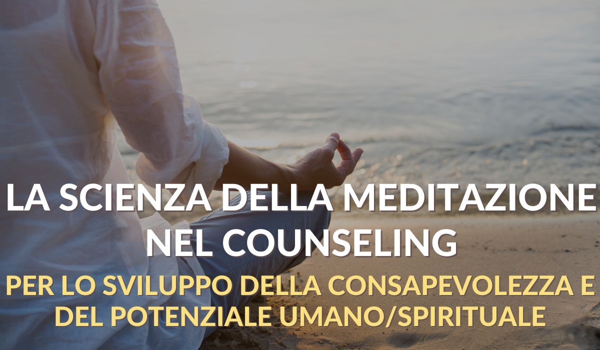 La Scienza della meditazione nel Counseling